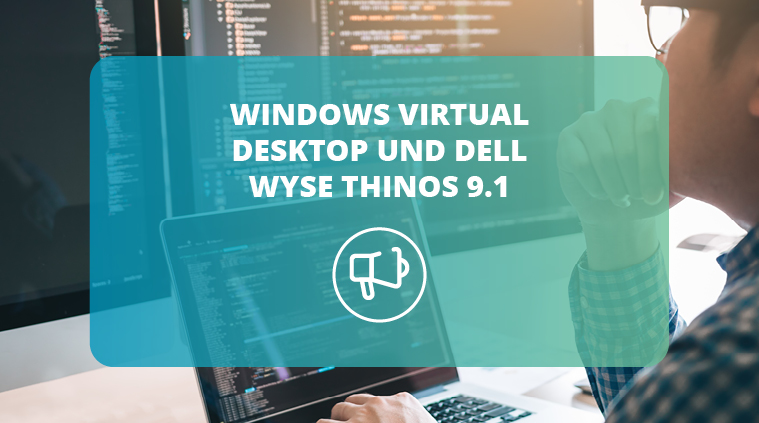 Windows Virtual Desktop und Dell Wyse ThinOS 9.1