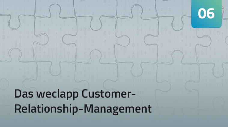 Das weclapp Customer-Relationship-Management Teil 6